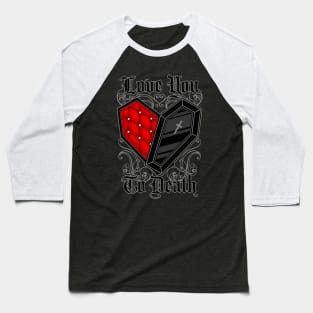 Love You to Death Baseball T-Shirt